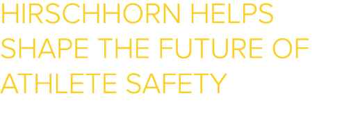Hirschhorn Helps Shape the Future of Athlete Safety